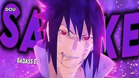 Sasuke - Dou - [AMV/Edit] (Edgy Rotate Style)