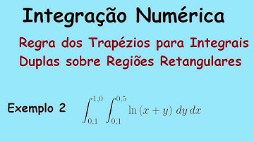 Integração Numérica: 14 - Regra dos Trapézios p/ Integrais Duplas Em Regiões Retangulares (Exemplo2)
