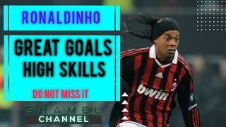 Ronaldinho  high skills and great goals