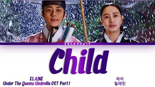 ELAINE (일레인) - CHILD (아이) (슈룹 OST) Under the Queen's Umbrella OST Part 1 Lyrics/가사 [Han|Rom|Eng]