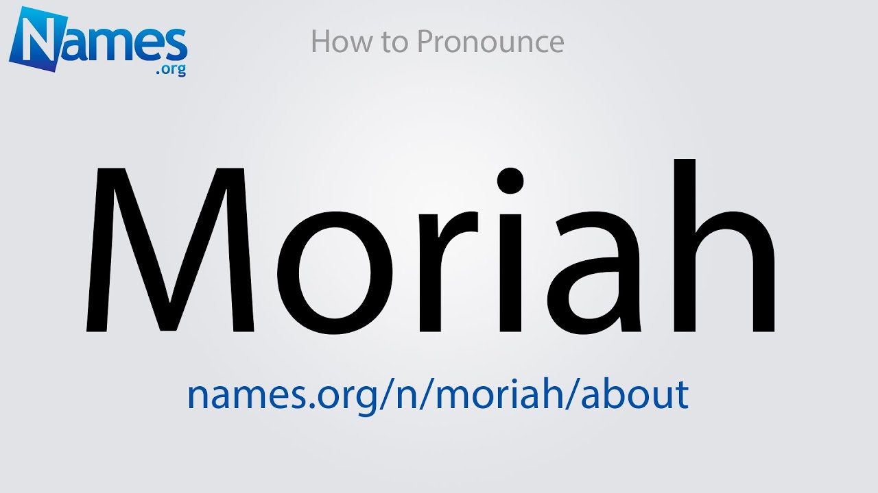 How to Pronounce Moriah - YouTube