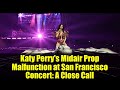 Katy Perry&#39;s Midair Prop Malfunction at San Francisco Concert: A Close Call