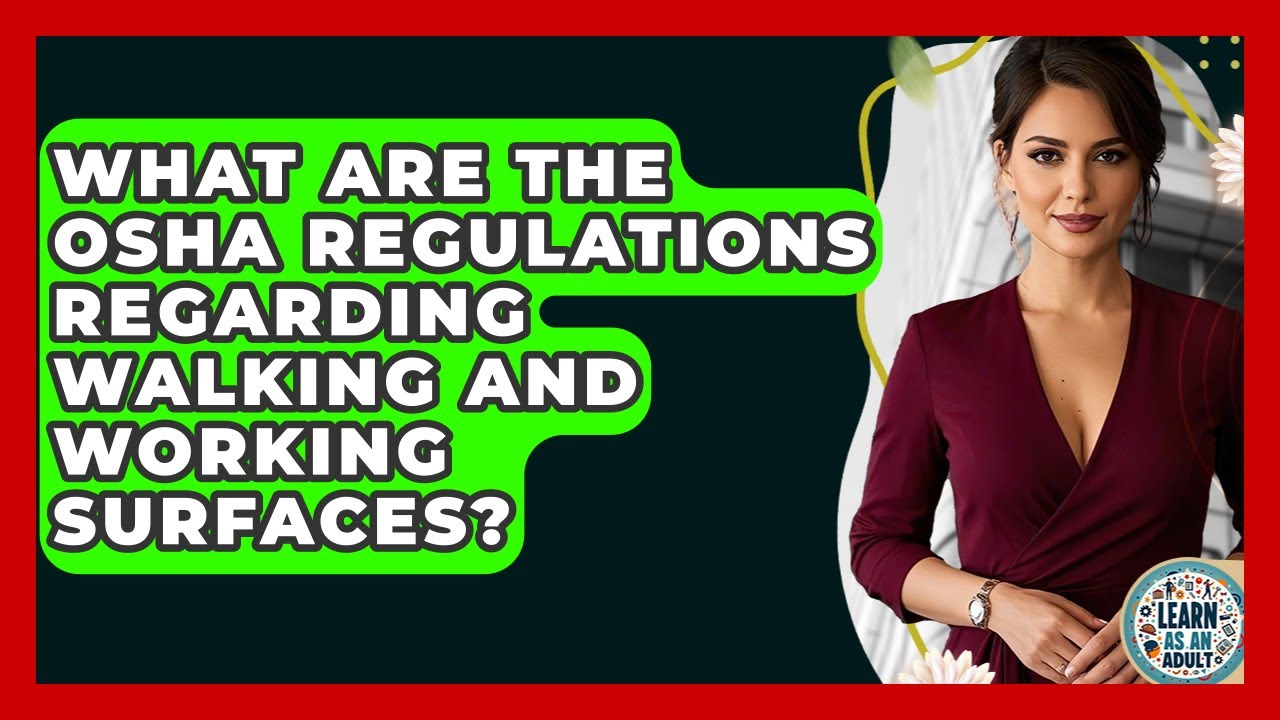 What Are The OSHA Regulations Regarding Walking And Working Surfaces? - Learn As An Adult