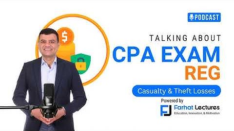 🎙️ Casualty & Theft Losses: CPA Taxation Explained