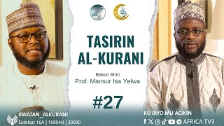 SHIRIN TASIRIN AL-KURANI || PROF. MANSUR ISA YELWA | 27