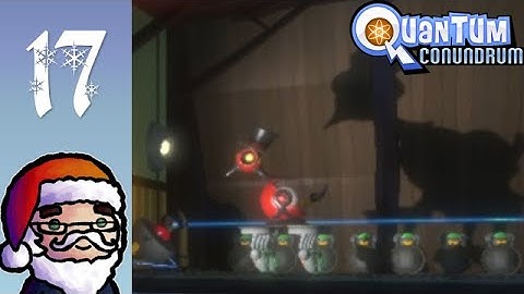 Quantum Conundrum - Part 17