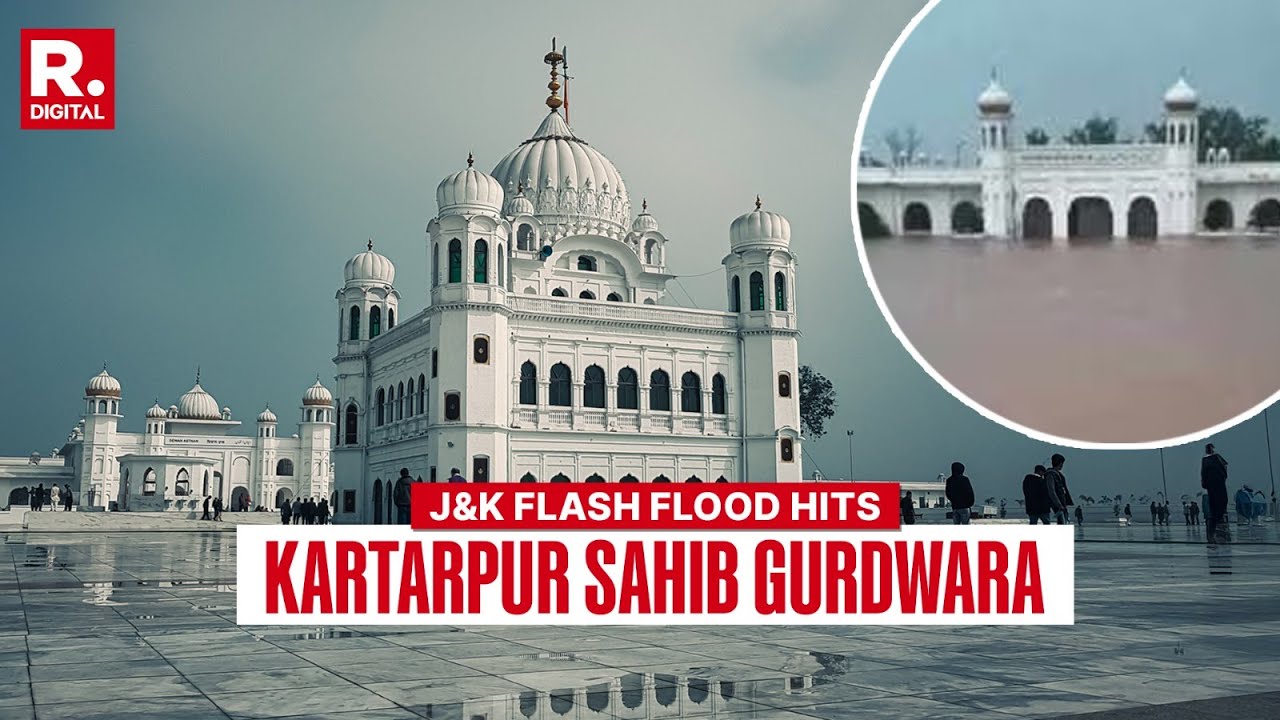 BREAKING: J&K Flash Flood Submerge Historic Kartarpur Sahib Gurdwara