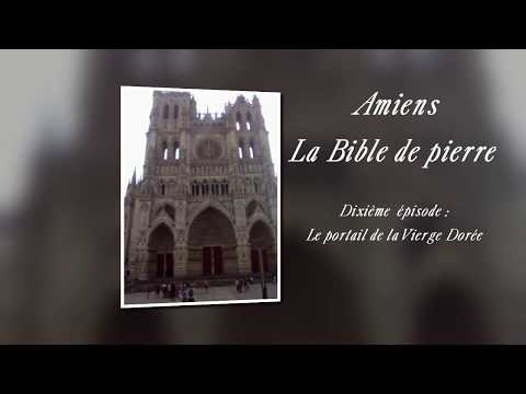 Notre Dame d'Amiens, Bible de pierre/Episode 10/Le portail de la vierge dorée