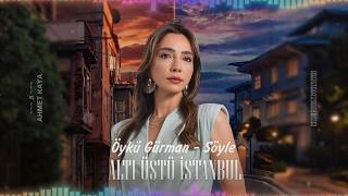 Öykü Gürman - Söyle (Altı Üstü İstanbul 14. Bölüm)