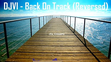 DJVI - Back On Track *Full Version* (Reversed)