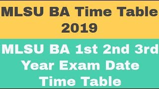 MLSU BA Time Table 2019 MLSU BA 1st 2nd 3rd Year Exam Date Sheet