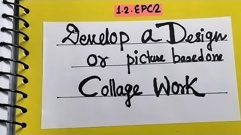 B.ed 2nd semester practicum #1.2.EPC2 Develop a Design or picture based on Collage work #BSAEU
