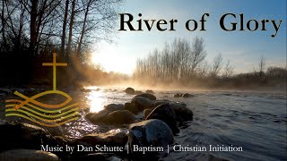 River of Glory | Music for Baptism / Christian Initiation | Music by Dan Schutte | Sunday 7pm Choir