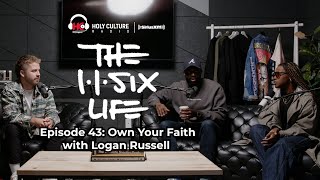 The 116 Life Ep. 43 - Own Your Faith with Logan Russell