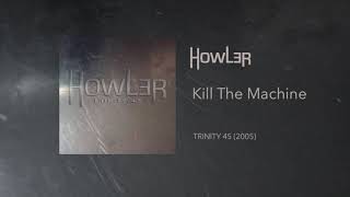 Howler — Kill The Machine (2005)
