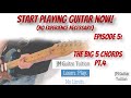 Start Playing Guitar Now! Episode 5 -The Big 5 Chords Pt. 4