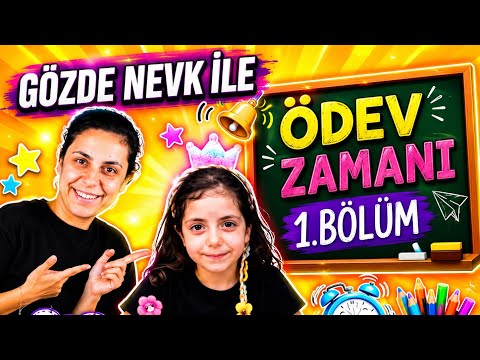GÖZDE NEVK İLE ÖDEV ZAMANI .BÖLÜM