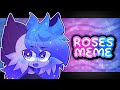 ROSES ANIMATION MEME