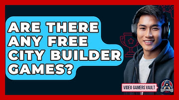 Are There Any Free City Builder Games? - Video Gamers Vault