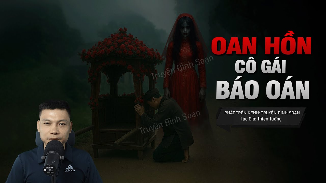 Truyện Ma: OAN HỒN CÔ GÁI TRẺ BÁO OÁN – Nàng Dâu Cả Kéo Cả Họ Bá Xuống Âm Ti MC Đình Soạn Diễn Đọc