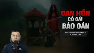 Truyện Ma: OAN HỒN CÔ GÁI TRẺ BÁO OÁN – Nàng Dâu Cả Kéo Cả Họ Bá Xuống Âm Ti MC Đình Soạn Diễn Đọc