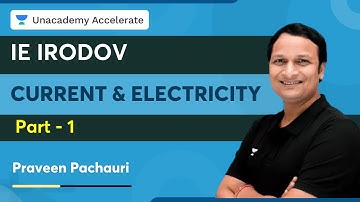 IE IRODOV | Current and Electricity | Part - 1 | Praveen Kumar Pachauri | Unacademy Accelerate