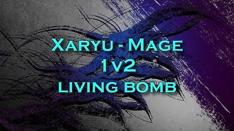 Xaryu - Living Bomb Frost Mage 1v2 Jahmilli and Abni