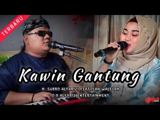 Kawin Gantung  ||  H. Subro Alfarizi Ft Ilah Walelah  || O.G Alfariz Entertainment class=