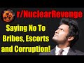 r/NuclearRevenge - Saying No To Bribes, Escorts and Corruption! - #469
