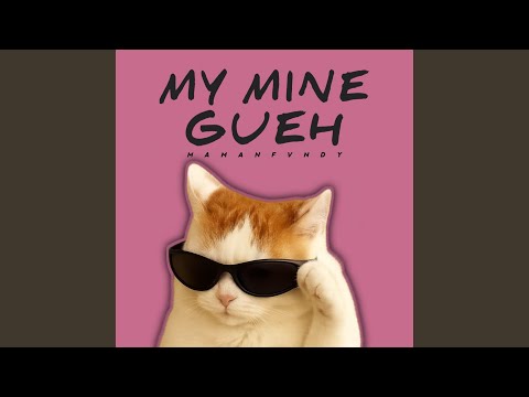 My Mine Gueh