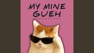 My Mine Gueh