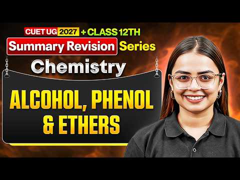Alcohol, Phenol & Ethers Complete Revision 🔥 | CUET 2027 + Class 12 Chemistry