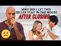 can you let sellers stay in houses after closing-how long