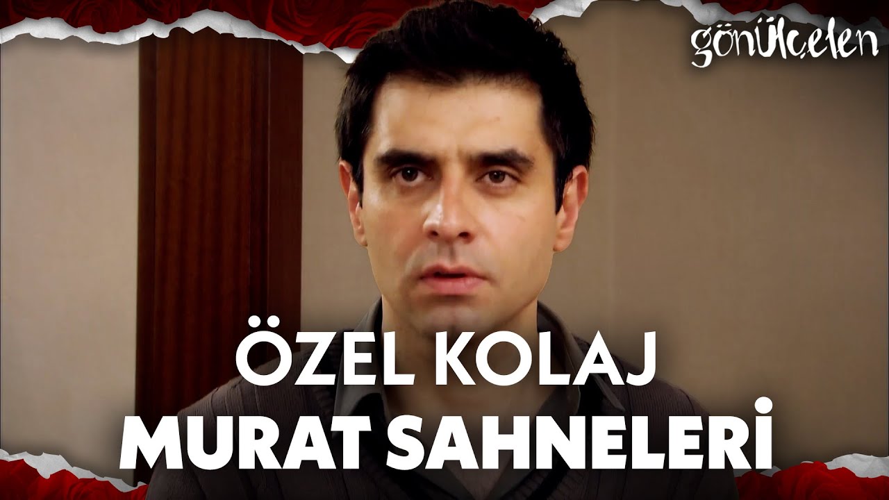 En çok izlenen Murat sahneleri - Gönülçelen Kolaj