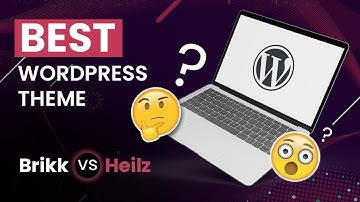 Brikk vs Heilz: Best WordPress Theme for Your Website in 2025?