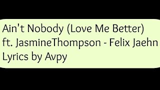 Ain't Nobody (Loves Me Better) - Felix Jaehn ft. Jasmine Thompson | Avpy