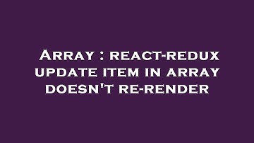 Array : react-redux update item in array doesn