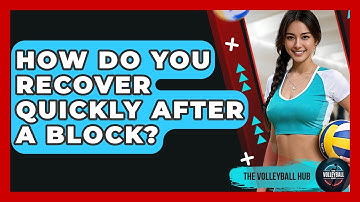 How Do You Recover Quickly After A Block? - The Volleyball Hub