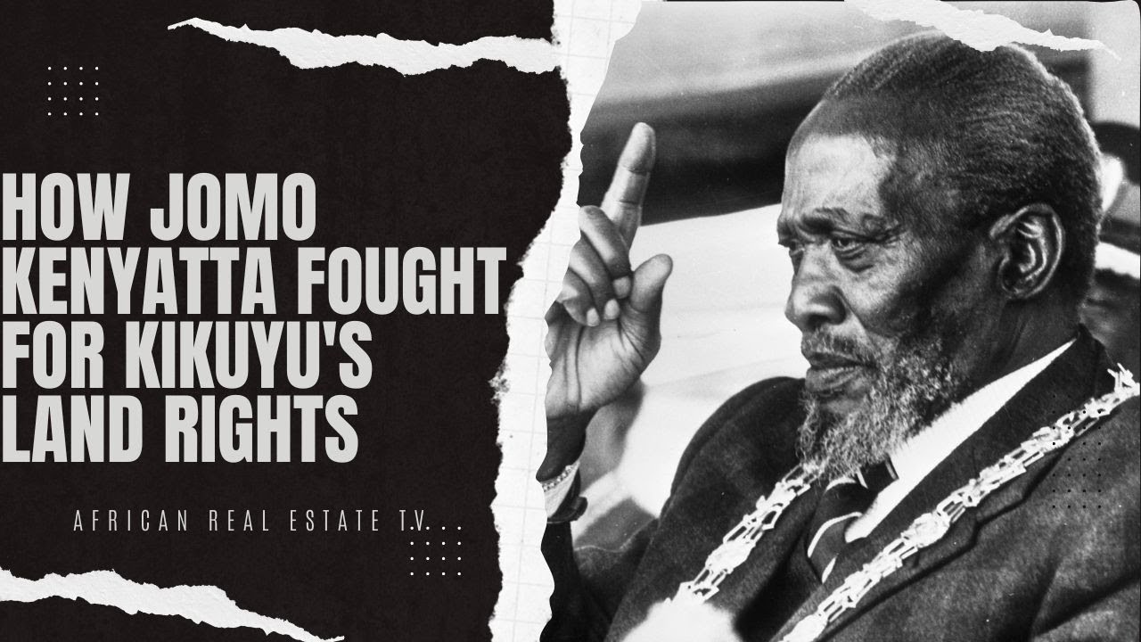 How Jomo Kenyatta "fought" for Kikuyu Squatters' Land Rights REBP YouTube
