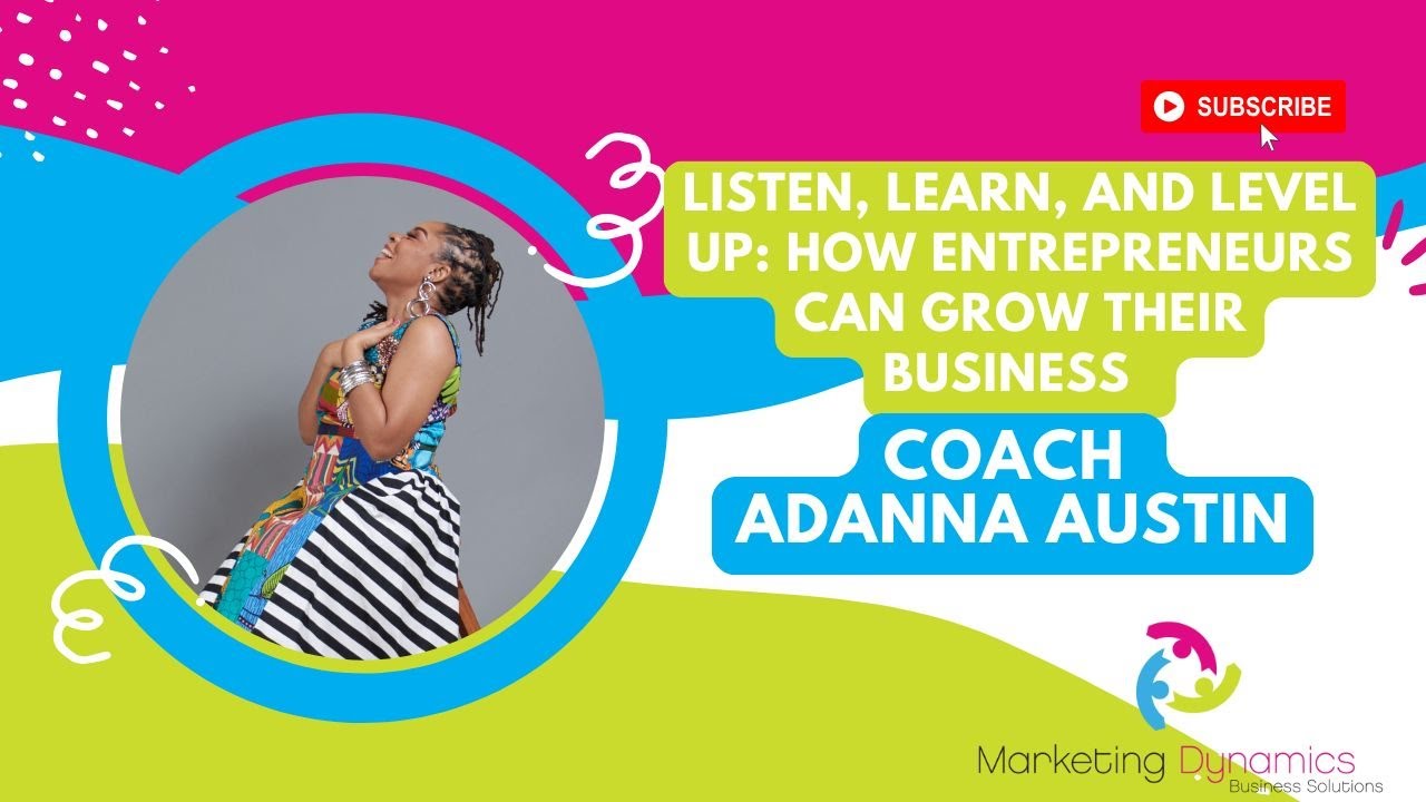 Listen, Learn, and Level Up How Entrepreneurs Can Grow Their Business