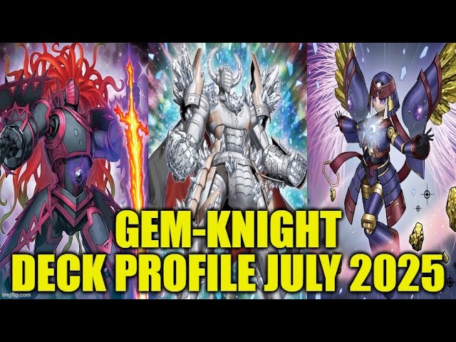 GEM-KNIGHT DECK PROFILE (JULY 2025) YU-GI-OH!