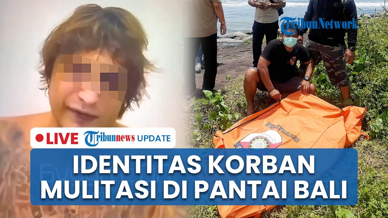 🔴LIVE UPDATE : Identitas Korban Mutilasi di Pantai Bali, Ternyata WN Ukraina yang Diculik