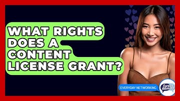 What Rights Does A Content License Grant? - Everyday-Networking