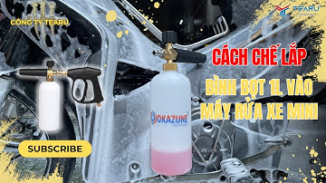 Cách lắp Bình Bọt Tuyết 1L vào Máy Rửa Xe Mini và Máy Rửa Xe Dây Đai | TEARU