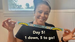 Day 5! Knocked this one out…5 to go!!