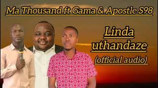 Ma_-_Thousand_ft_Gama_&_Apostle _-_S98_Linda_-_uthandaze_(official_audio)