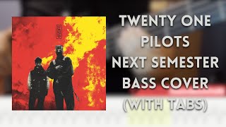 Twenty One Pilots - Next Semester bass cover (with tabs)