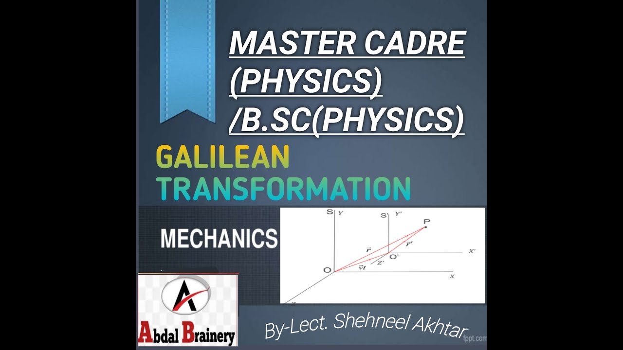 GALILEAN TRANSFORMATION।।MASTER CADRE।। LECTURER CADRE।।CSIR NET PHYSICS।।ABDAL BRAINERY।।ABDAL FARM