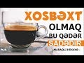 Xoşbəxt olmaq bu qədər sadədir - (Maraqlı hekayə) - AZ-ÖZ