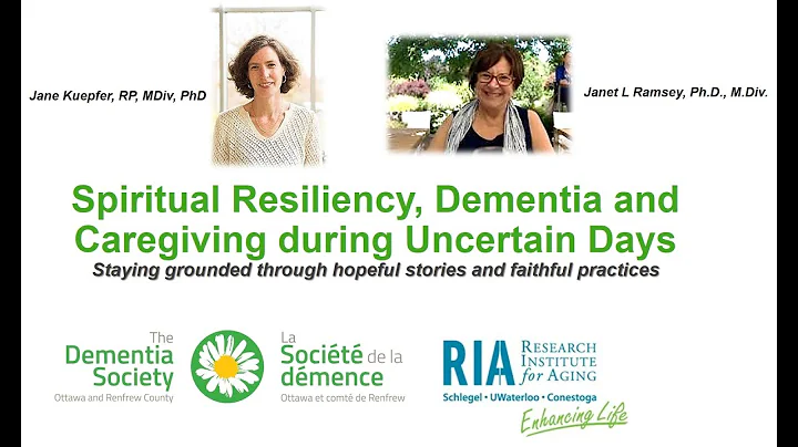 Spiritual Resiliency, Dementia and Caregiving during Uncertain Days